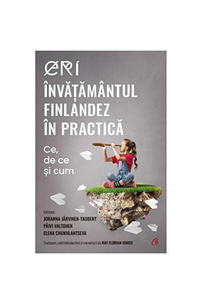 Editura Curtea Veche YOU WERE Finnish education in practice What, why and how - Elena Chukhlantseva, Paivi Valtonen
