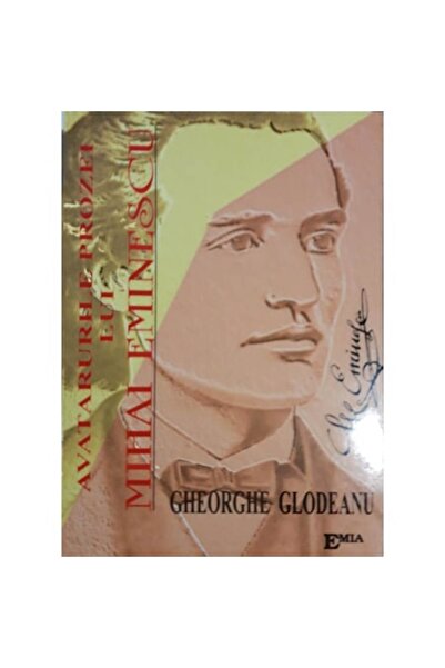 Editura Emia Avatarurile Prozei lui Mihai Eminescu