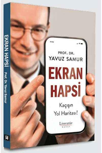 Literatür Hayat Ekran Hapsi, Kaçışın Yol Haritası! / Yavuz Samur / / 97897504...