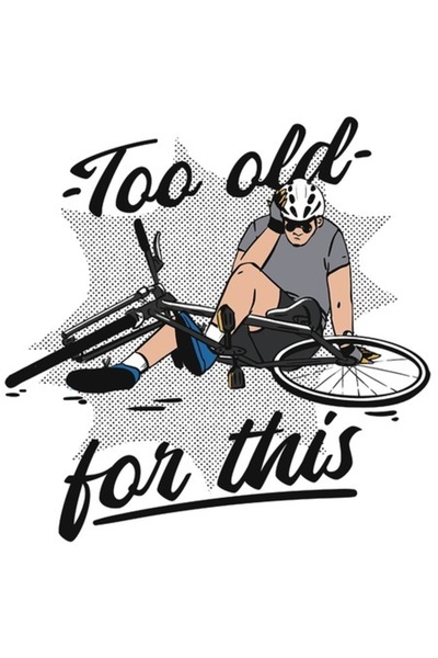 OEM Autocolant – Om căzut de pe bicicletă, text în engleză „Prea bătrân pentr...
