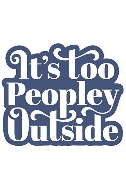 OEM Εξατομικευμένο αυτοκόλλητο «It’s too peopley Outside» με λευκά περιγράμμα...