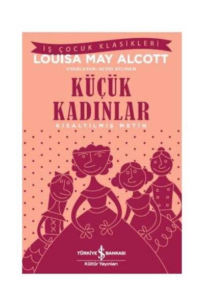 TÜRKİYE İŞ BANKASI KÜLTÜR YAYINLARI Küçük Kadınlar Louisa May Alcott