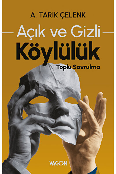 Vagon Kitap AÇIK VE GİZLİ KÖYLÜLÜK TOPLU SAVRULMA