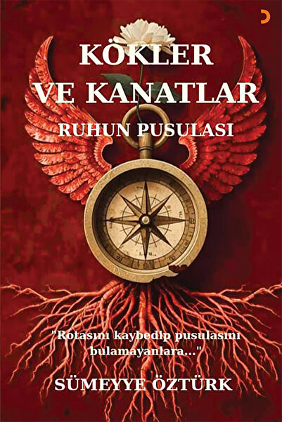 Cinius Yayınları Kökler ve Kanatlar Ruhun Pusulası & Sümeyye Öztürk