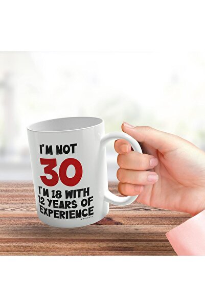 NASAQ Stuff4 'I'm Not 30 I'm 18 With 12 Years of Experience' Ceramic Mug - 11 oz