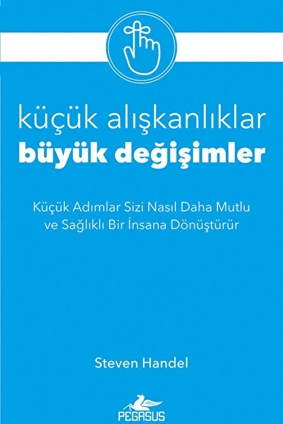 Pegasus Yayınları Küçük Alışkanlıklar Büyük Değişimler - Steven Handel