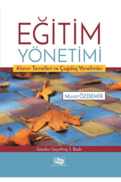 Anı Yayıncılık Eğitim Yönetimi Alanın Temelleri ve Çağdaş Yönelimler
