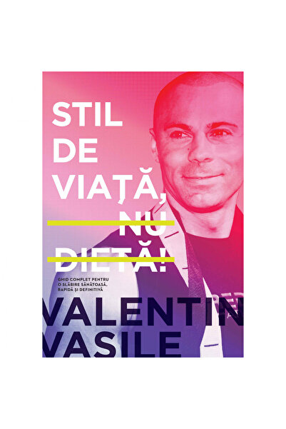 Curtea Veche Stil de viață, nu dietă. Ghid complet pentru o viață sănătoasă, ...