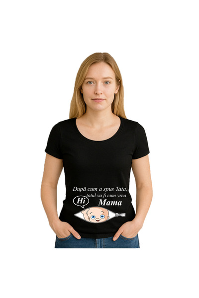 OEM Tricou dama Dupa cum a spus tata, totul va fi cum vrea mama.