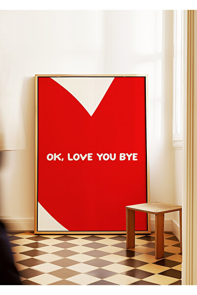 ARTHOUSECOLLECTIVE OK, Love You Bye - Tema minimalistă a iubirii - Poster făr...