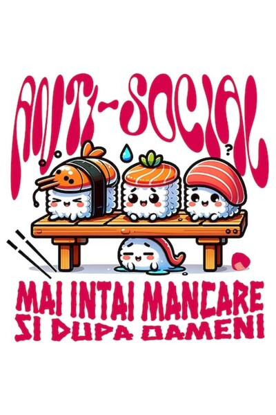 OEM Autocolant sushi - diverse modele, „Antisocial: Mai întâi mâncare, apoi v...