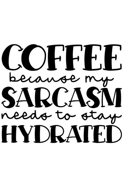 OEM Autocolant - „Cafea pentru că sarcasmul meu trebuie să rămână hidratat” d...