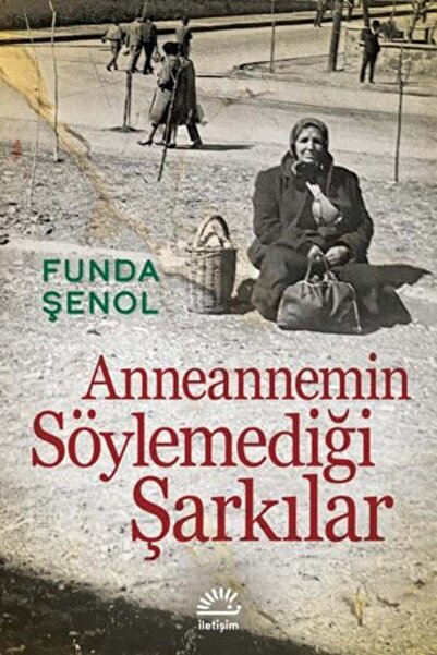 İletişim Yayınları Anneannemin Söylemediği Şarkılar