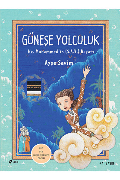 Şule Yayınları Güneşe Yolculuk; Hz. Muhammed (S.A.V)'İn Hayatı