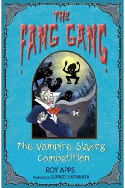 Bloomsbury Fang Gang 4: Vampire Slaying Competition