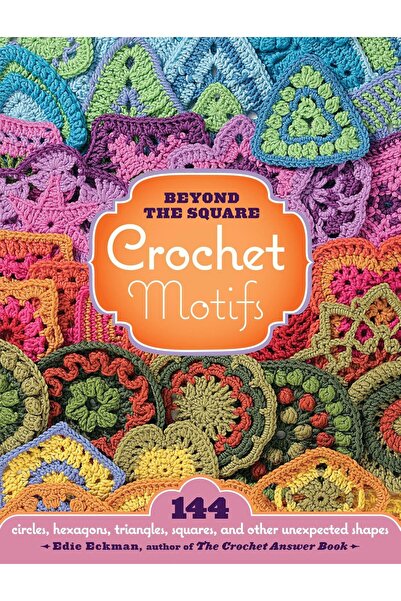 Hype Store Beyond the Square Crochet Motifs: 144 Circles, Hexagons, Triangles...