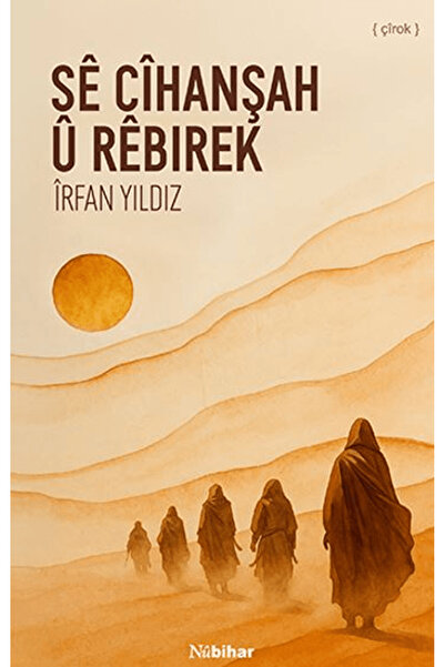 Nubihar Yayınları Se Cihanşah u Rebirek / İrfan Yıldız / / 9786256605732