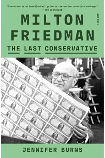 Picador Milton Friedman: The Last Conservative