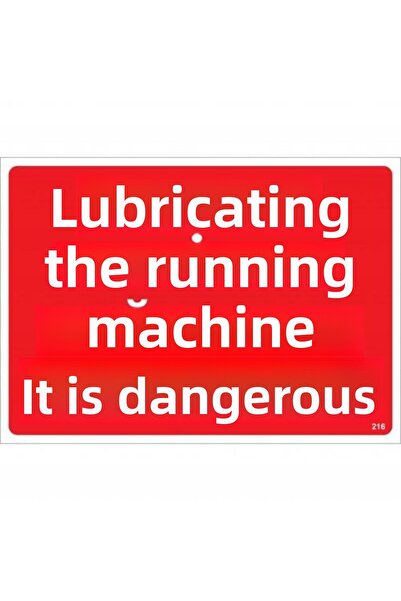 INURA GLOBAL Dangerous to Lube the Working Machine Warning Sign 25x35 No: 216