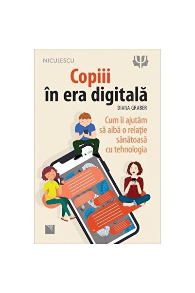 Niculescu Children in the Digital Age. How to Help Them Have a Healthy Relati...