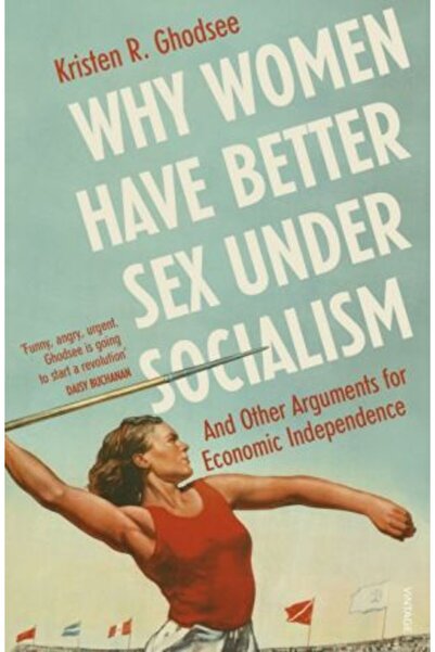 Vintage Why Women Have Better Sex Under Socialism: And Other Arguments for Economic Independence