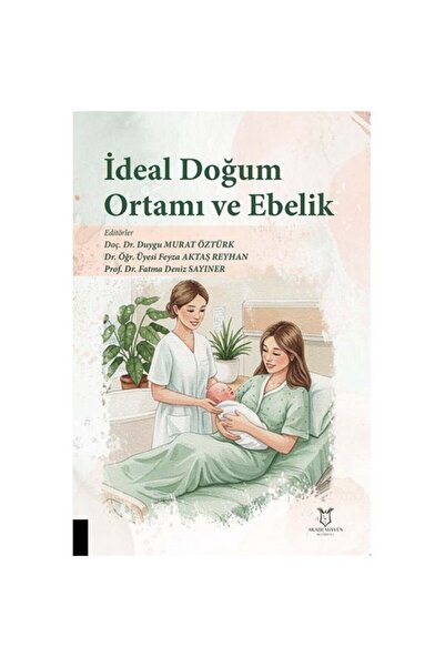 Akademisyen Kitabevi İdeal Doğum Ortamı ve Ebelik