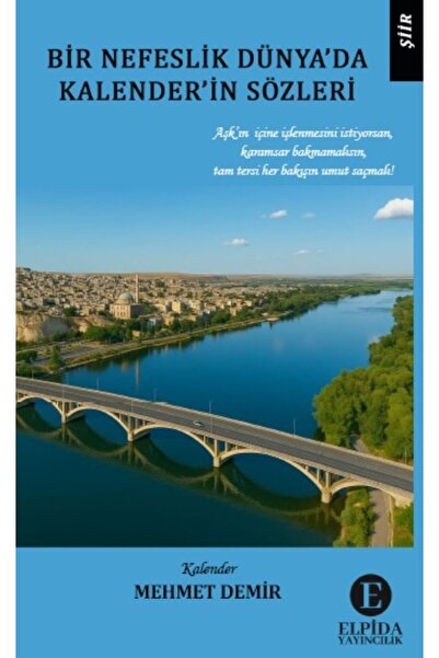 Elpida Yayıncılık Bir Nefeslik Dünya’da Kalender’in Sözleri - Mehmet DEMİR