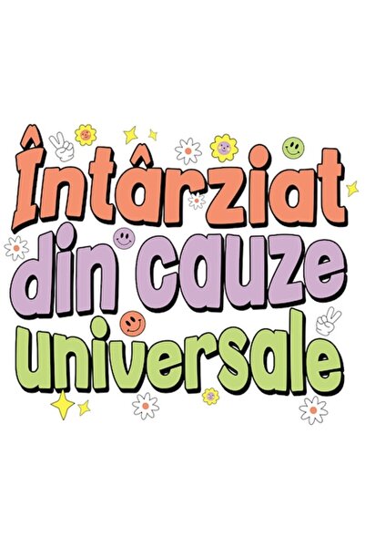 OEM Autocolant cu mesaj românesc, flori și zâmbet - „Întârziat din cauza unor...