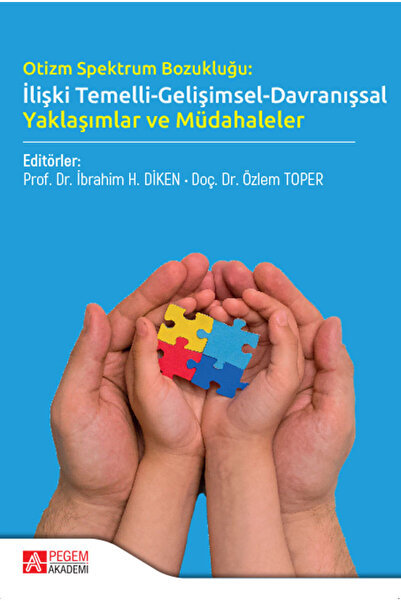 Pegem Akademi Yayıncılık Otizm Spektrum Bozukluğu:İlişki Temelli-Gelişimsel-D...