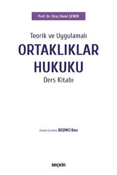 Seçkin Yayıncılık Seçkin Ortaklıklar Hukuku Ders Kitabı-oruç Hami Şener