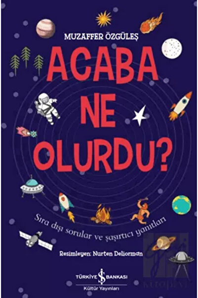 TÜRKİYE İŞ BANKASI KÜLTÜR YAYINLARI Acaba Ne Olurdu?