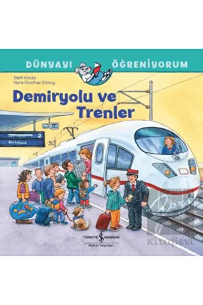 TÜRKİYE İŞ BANKASI KÜLTÜR YAYINLARI DÜNYAYI ÖĞRENİYORUM -DEMİRYOLU VE TRENLER