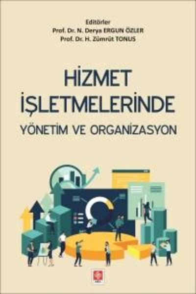 Ekin Basım Yayın Hizmet İşletmelerinde Yönetim ve Organizasyon / Derya Ergün Özler / Ekin Basım Yayın / 9786255968272