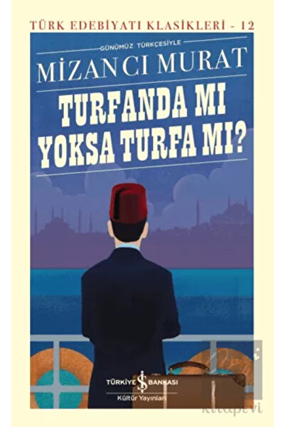 TÜRKİYE İŞ BANKASI KÜLTÜR YAYINLARI Turfanda mı Yoksa Turfa mı? - Türk Edebiy...