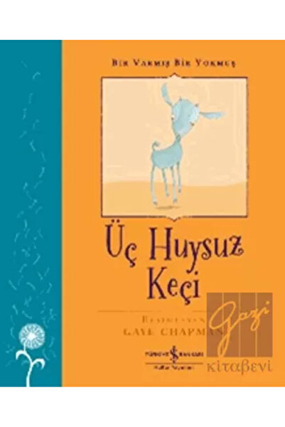 TÜRKİYE İŞ BANKASI KÜLTÜR YAYINLARI Üç Huysuz Keçi – Bir Varmış Bir Yokmuş