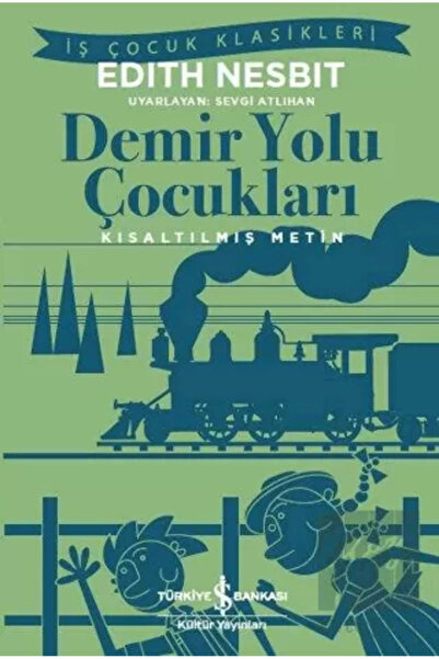 TÜRKİYE İŞ BANKASI KÜLTÜR YAYINLARI Demir Yolu Çocukları (Kısaltılmış Metin)