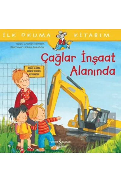 TÜRKİYE İŞ BANKASI KÜLTÜR YAYINLARI Çağlar Inşaat Alanında - Ilk Okuma Kitabım