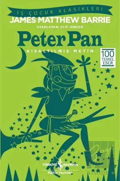 TÜRKİYE İŞ BANKASI KÜLTÜR YAYINLARI Peter Pan (kısaltılmış Metin)
