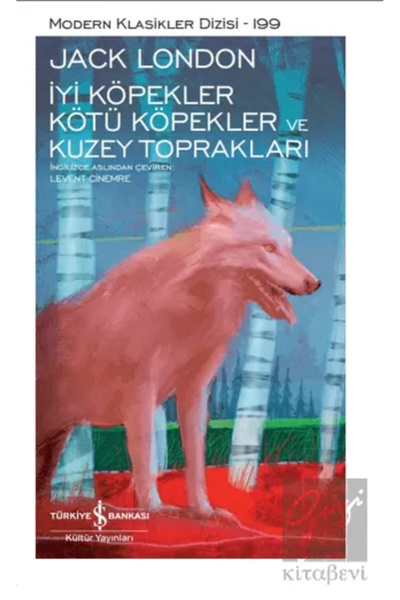 TÜRKİYE İŞ BANKASI KÜLTÜR YAYINLARI İyi Köpekler Kötü Köpekler Ve Kuzey Topra...