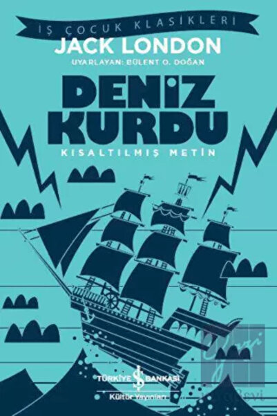 TÜRKİYE İŞ BANKASI KÜLTÜR YAYINLARI Deniz Kurdu Kısaltılmış Metin