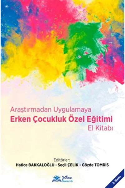 vize akademik Araştırmadan Uygulamaya Erken Çocukluk Özel Eğitim El Kitabı