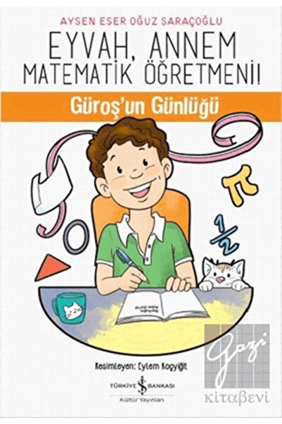 TÜRKİYE İŞ BANKASI KÜLTÜR YAYINLARI Eyvah, Annem Matematik Öğretmeni