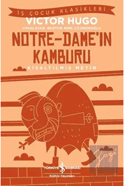 TÜRKİYE İŞ BANKASI KÜLTÜR YAYINLARI Notre-dame’ın Kamburu (KISALTILMIŞ METİN)