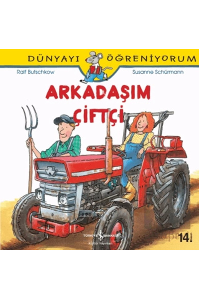 TÜRKİYE İŞ BANKASI KÜLTÜR YAYINLARI Arkadaşım Çiftçi - Dünyayı Öğreniyorum