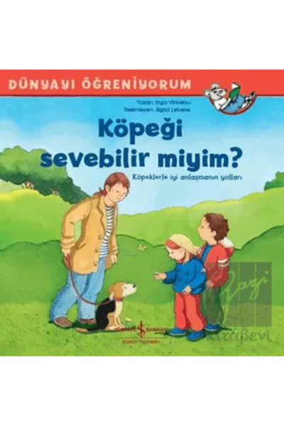 TÜRKİYE İŞ BANKASI KÜLTÜR YAYINLARI Dünyayı Öğreniyorum - Köpeği Sevebilir Mi...