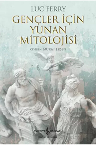 TÜRKİYE İŞ BANKASI KÜLTÜR YAYINLARI Gençler İçin Yunan Mitolojisi