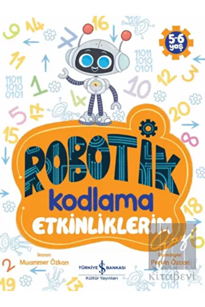 TÜRKİYE İŞ BANKASI KÜLTÜR YAYINLARI Robotik Kodlama Etkinliklerim 5-6 Yaş + Y...