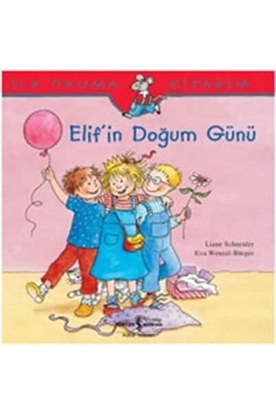 TÜRKİYE İŞ BANKASI KÜLTÜR YAYINLARI Ilk Okuma Kitabım - Elif’in Doğum Günü / ...