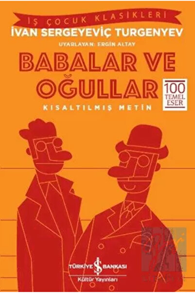 TÜRKİYE İŞ BANKASI KÜLTÜR YAYINLARI Babalar ve Oğullar