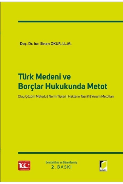 Türk Medeni ve Borçlar Hukukunda Metot / Sinan Okur / Adalet Yayınevi / 9786052646953